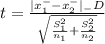 t = \frac{|x^{-} _{1}-x^{-} _{2}|_-D  }{\sqrt{\frac{S_{1} ^{2} }{n_{1} } +\frac{S_{2} ^{2} }{n_{2} } }}