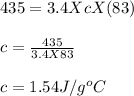 435 = 3.4 X c X (83)\\\\c = \frac{435}{3.4 X 83} \\\\c = 1.54 J/g^oC
