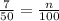 \frac{7}{50} = \frac{n}{100}