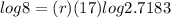 log 8 = (r)(17)log 2.7183