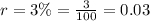 r=3\%=\frac{3}{100}=0.03