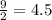 \frac{9}{2}=4.5