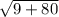 \sqrt{9+80}