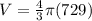 V=\frac{4}{3} \pi (729)