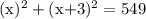 (\text{x})^2+(\text{x+3})^2=549