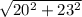 \sqrt{20^{2} + 23^{2}}