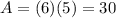 A=(6)(5)=30