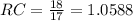 RC = \frac{18}{17} = 1.0588