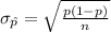 \sigma_{\hat p}=\sqrt{\frac{p(1-p)}{n}}