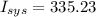 I_{sys} = 335.23