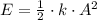 E = \frac{1}{2}\cdot k \cdot A^{2}