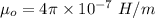 \mu_o=4\pi \times 10^{-7}\ H/m