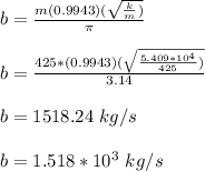 b = \frac{m(0.9943)(\sqrt{\frac{k}{m})}}{\pi}\\\\b = \frac{425*(0.9943)(\sqrt{\frac{5.409*10^4}{425}) }    }{3.14}\\\\b = 1518.24 \ kg/s\\\\b = 1.518 *10^3 \ kg/s