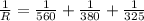 \frac{1}{R} = \frac{1}{560} +   \frac{1}{380} +  \frac{1}{325}