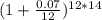 (1+\frac{0.07}{12} )^{12*14}