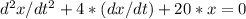 d^2x/dt^2 +4*(dx/dt)+20*x=0