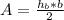 A=\frac{h_{b}*b }{2}