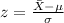 z=\frac{\bar X-\mu}{\sigma}