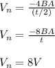 V_n = \frac{-4BA}{(t/2)}\\\\V_n = \frac{-8BA}{t} \\\\V_n = 8V\\