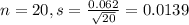 n = 20, s = \frac{0.062}{\sqrt{20}} = 0.0139