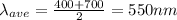 \lambda _{ave}=\frac{400+700}{2} =550nm