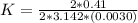 K = \frac{2 *  0.41 }{2 * 3.142 * (0.0030) }