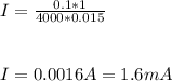 I = \frac{0.1 * 1}{4000 * 0.015}\\ \\\\I = 0.0016 A = 1.6 mA