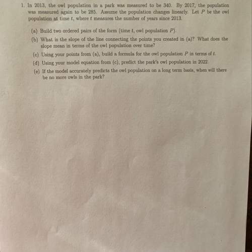 (d)using the model formula: p= -55/4 t+340, predict the park’s owl population in 2022.