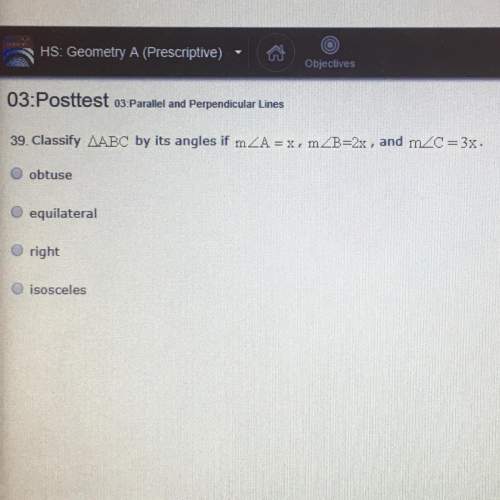 Classify abc by its angles if ma=x, mb=2x and mc=3x