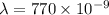 \lambda = 770 \times 10^{-9}