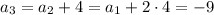 a_3=a_2+4=a_1+2\cdot4=-9