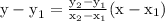 \text{y}-\text{y}_1=\frac{\text{y}_2-\text{y}_1}{\text{x}_2-\text{x}_1}(\text{x}-\text{x}_1)