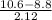 \frac{10.6-8.8}{2.12}