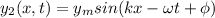 y_2(x,t)=y_msin(kx-\omega t+\phi)