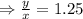 \Rightarrow \frac{y}{x}=1.25