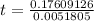 t = \frac{0.17609126}{0.0051805}