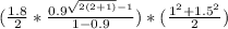 (\frac{1.8}{2} * \frac{0.9^{\sqrt{2(2+1)}-1 } }{1 -0.9} )* (\frac{1 ^{2} + 1.5 ^{2}  }{2} )