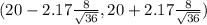 (20 - 2.17 \frac{8}{\sqrt{36} } ,20 + 2.17 \frac{8}{\sqrt{36} } )
