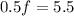 0.5f=5.5