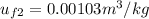 u_{f2} = 0.00103 m^{3} /kg\\