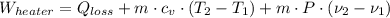 W_{heater} = Q_{loss} + m\cdot c_{v} \cdot (T_{2}-T_{1}) + m\cdot P\cdot (\nu_{2}-\nu_{1})