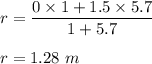 r =\dfrac{0\times 1+1.5\times 5.7}{1+5.7}\\\\r = 1.28\ m