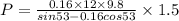 P=\frac{0.16\times 12\times 9.8}{sin53-0.16cos53}\times 1.5