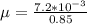 \mu = \frac{7.2*10^{-3}}{0.85}