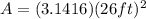 A = (3.1416)(26ft)^2