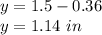 y=1.5-0.36\\y=1.14\ in