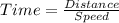 Time=\frac{Distance}{Speed}