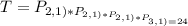 T = P_{{2,1)}*P_{{2,1)}*P_{{2,1)}*P_{{3,1)} = 24