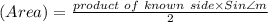(Area) = \frac{product \ of \ known\ side \times Sin\angle m}{2}