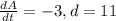 \frac{dA}{dt} = -3, d = 11